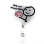 Hey You Dropped This Mind Badge