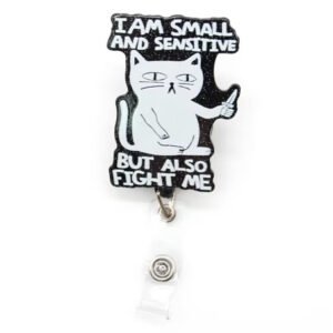 I am Small and Sensitive but also fight me Badge