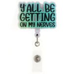 Y' All Be Getting on My Nerves Badge